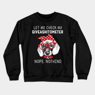 Let Me Check My Giveashitometer Nope Nothing Dachshund Crewneck Sweatshirt